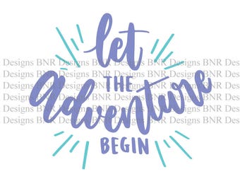 Adventure SVG Cut File, Let The Adventure Begin, DXF Cut File, Cricut File, Silhouette File