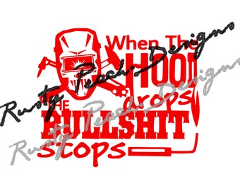 When The Hood Drops The Bullshit Stops Cutting File, Download, SVG, PNG, Studio, Studio3, Silhouette Cameo, Cricut, Instant Download.