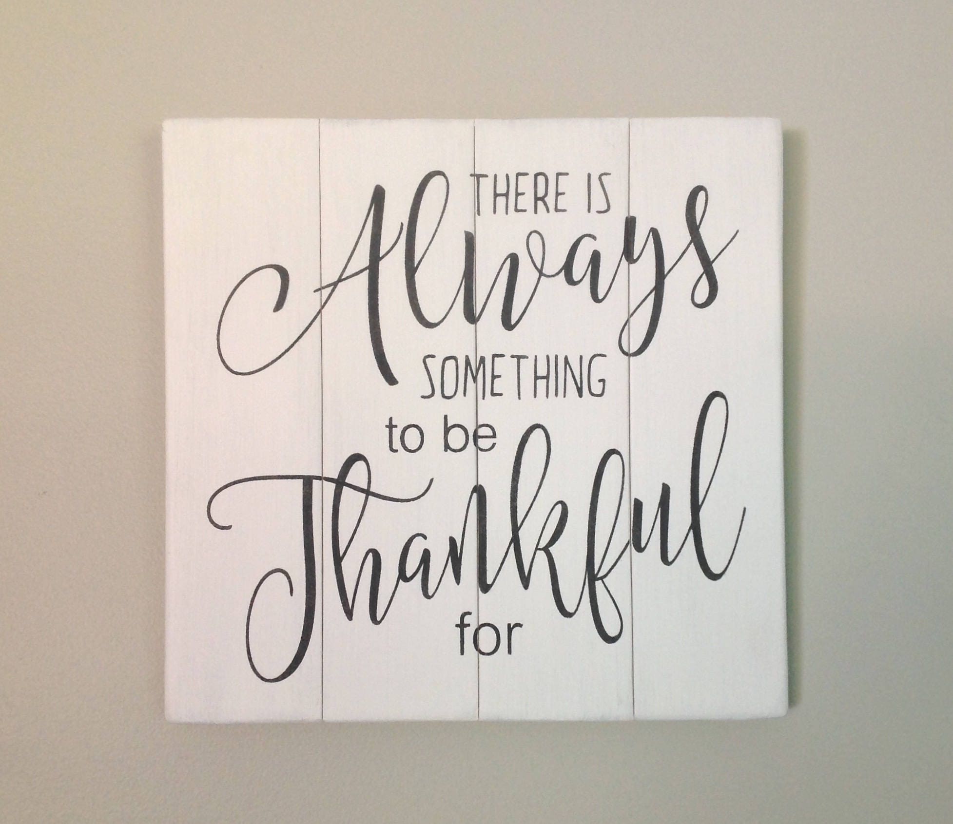 There is Always Something to be Thankful For sign farmhouse
