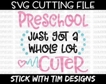 Preschool Just Got A Whole Lot Cuter Svg, PreK Svg, SVG and PNG Cut File, Pre K Svg, First Day of Preschool Svg files for Cricut, School Svg