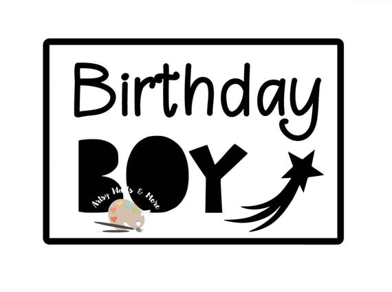 Birthday boy SVG png jpg CUT file digital download great for