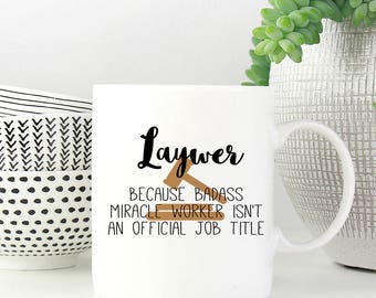 Lawyer Because Badass Miracle Worker Isn't An Official Title, Gift for Law School Graduate, Lawyer Coffee Mug