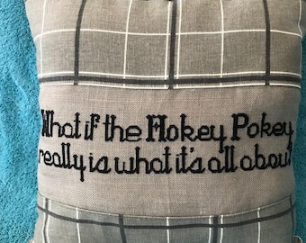 What if the Hokey Pokey really is what it's all about Silly Pillow