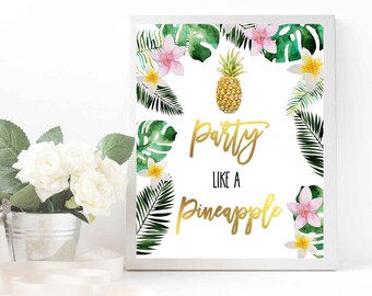 TROPICAL Party sign Party like a pineapple - Tropical party decorations Pineapple party sign Palms Floral sign Birthday party bridal shower