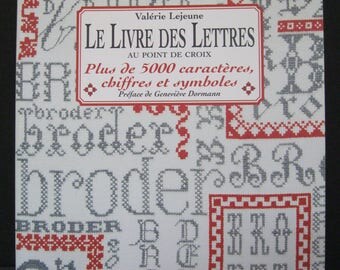 Le Livre Des Lettres Au Point De Croix, Plus de 5000 caracteres, chiffres et symbols, Valerie Lejeune, The Book of Letters, French, 208 pg