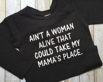 Aint A Woman Alive That Could Take My Mama's Place | You Choose Design Color | Lyrics Shirt | Custom Shirt OR Bodysuit | By Sixpence