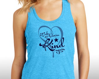 Make America Kind Again, Be Kind, Ladies Tank, Inspirational Ladies, Positive Inspiration, Gift for Her, Inspire,Kindness, Love, Peace