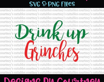 Drink up Grinches SVG File/ PNG File | Christmas SVG | Christmas Cut Files | Grinch svg | Wine svg