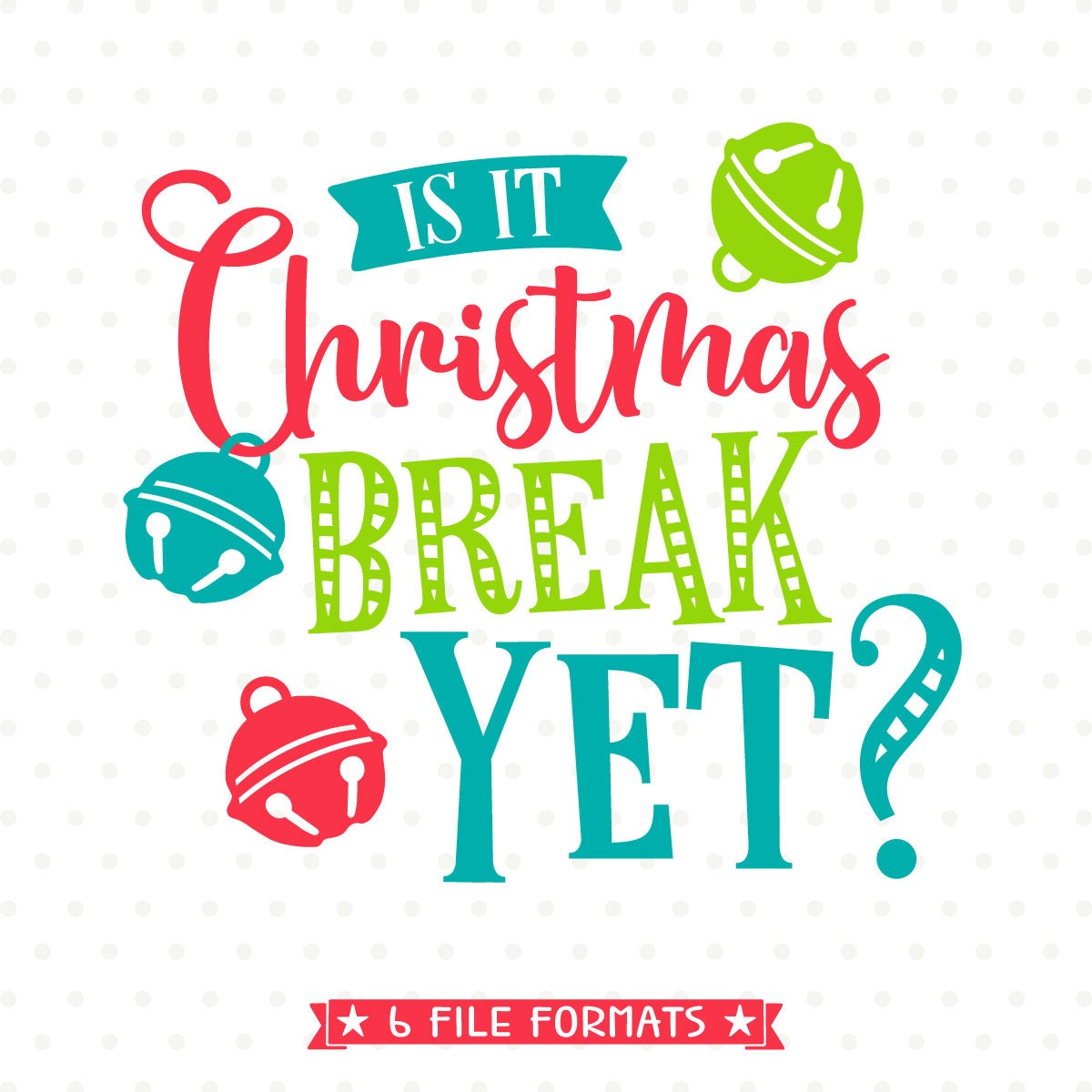 Christmas SVG for Teachers Is it Christmas Break Yet SVG