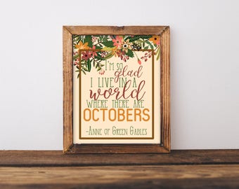 I'm So Glad I Live in a World Where There are Octobers Anne of Green Gables Prints, Fall Decor, Autumn Decor, Dorm Decor, Bookworm for Her