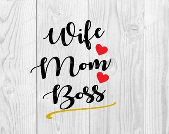 Wife Mom Boss SVG - DXF PNG included - design for cricut or silhouette printing file