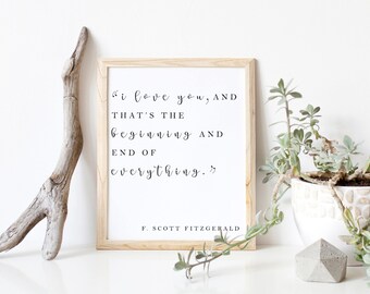 Printable Great Gatsby quote, 8 x 10, I love you and that's the beginning and end of everything, relationship sign, minimalist