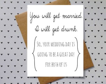 funny engagement, engagement card, wedding congratulations, funny wedding card - you will get married, I will get drunk
