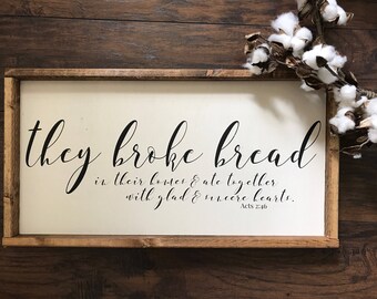 They Broke Bread In Their Homes - Acts 2 46 - Farmhouse Decor - Farmhouse Sign - Dining Room Wall Art - Thanksgiving Decor - Wood Sign