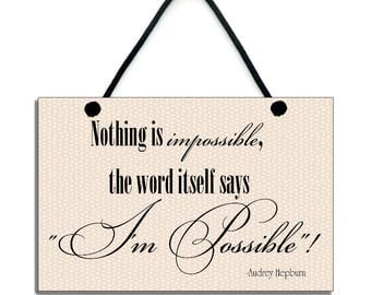 Nothing Is Impossible, Audrey Hepburn Quote Hanging Sign 013