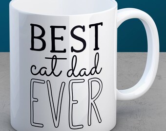 Best Cat Dad Ever - Cat Dad Mug - Coffee Mug - Gifts for Cat Dads - Guys Who Love Cats - Gift Ideas for Cat Men - Best Cat Dad Ever Mug