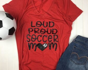 Loud Proud Soccer Mom Shirt, soccer coach gift, Proud Mom Shirt, Mom soccer Shirt, Soccer Gift, Custom Shirt, Vinyl Shirt, Team Mom gift