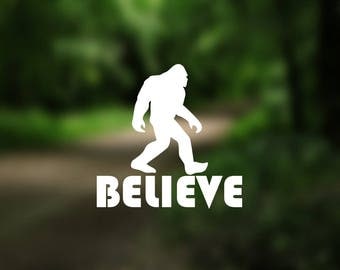 DECAL {Believe~Big Foot} Sasquatch Decal | Vinyl Decal | Car Window Decal | Laptop Decal | Water Bottle Decal | Phone Decal | Bumper Sticker