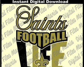 Saints Life Svg, Eps, Dxf, and Jpg Silhouette and Cricit Files Digital Download New Orleans Saints svg football svg