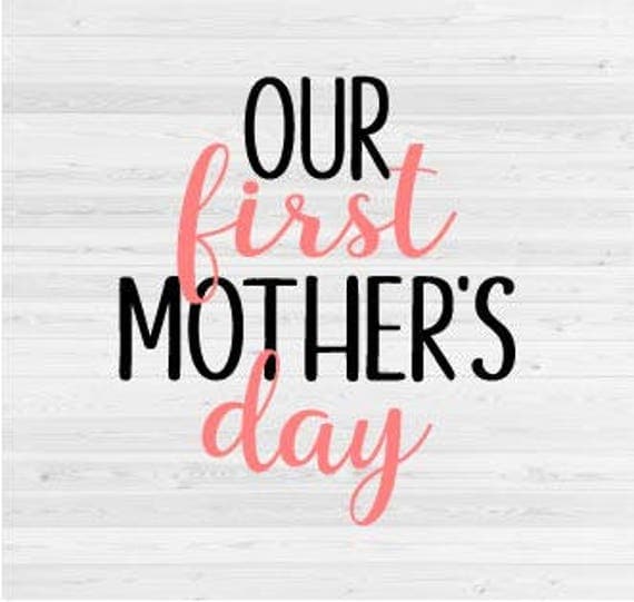 Download Our First Mother's Day SVG Cut File