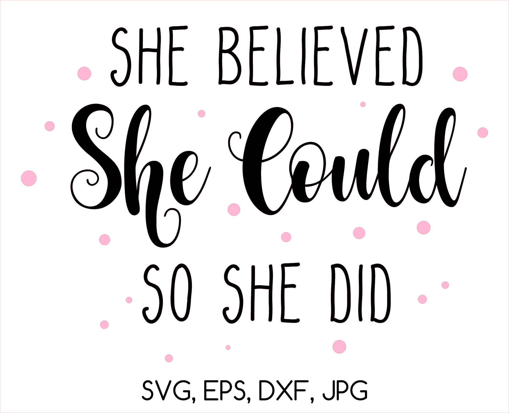 She Believed She Could So She Did - SVG, EPS, DXF, jpg digital cut file ...