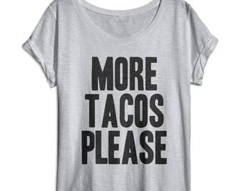 FLASH SALE Taco Shirt - More Tacos Please - Womens Taco Shirt - Womens Dolman - Oversized Slouchy Tee - Tri Blend