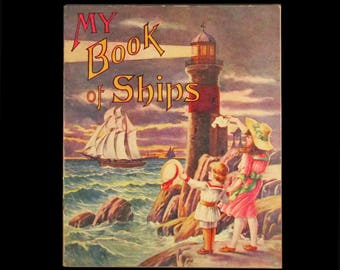 Vintage 1900s Childrens Book MY BOOK Of SHIPS, 1919 Saalfield Publishing, Boating History