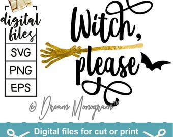 Halloween Svg / Witch Svg / Witch please Svg / Cut Files - Svg DXF Silhouette Studio Cricut
