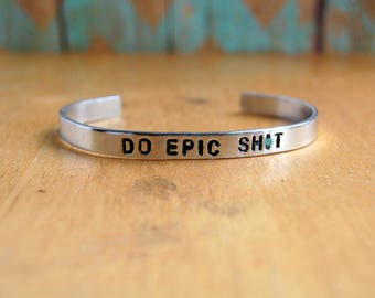 Cuff Bracelet, Stamped Cuff Bracelet, Do Epic Sh*t Stamped Bracelet, Stamped Bangles, Personalized Bracelet,