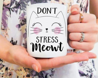 Don't Stress Meowt | Cat Mug, Crazy Cat Lady, Funny Cat Cup, Cat Gift, Meowied, Cat Lover, Meow Mug, Cat, Kitten, Cat Cup, Popular Cat Mug