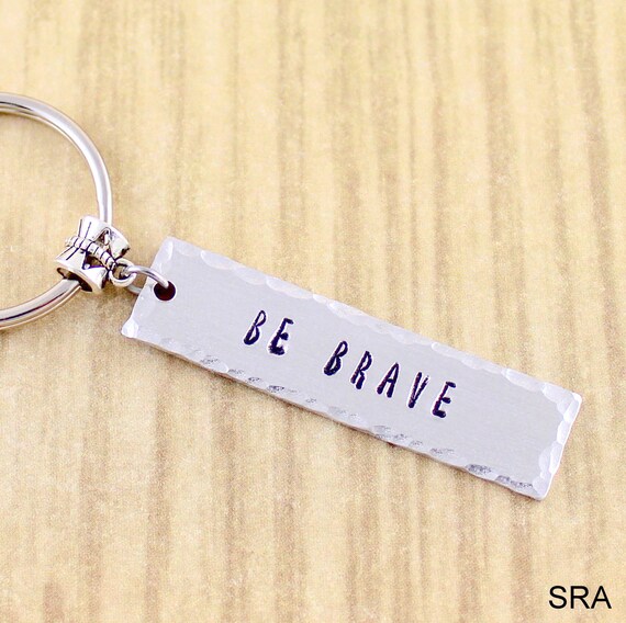 Hand Satmped Be Brave Keychain Inspirational Gift SRA 0248