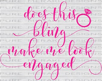 Does This Ring Make Me Look Engaged SVG Bundle, Engagement svg, Engaged SVG, Bachelorette svg, Getting Married SVG, Engagement Ring svg
