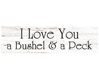Bushel And Peck Sign- I Love You A Bushel And A Peck Wall Sign
