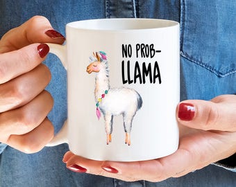 No Prob-Llama, Llama Mug, Llama, Coffee Mug, Funny Mug, Llama Coffee Mug, Llama Gift, Stocking Fillers, Birthday Gift, Office Mug, Cute Mug