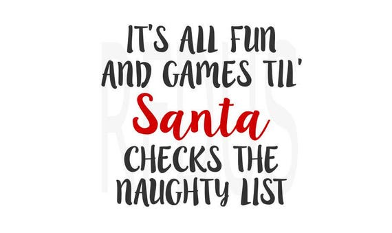 Download its all fun and games til santa check the naughty svg