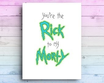 You're The Rick To My Morty Card | Rick and Morty Card | Rick and Morty Birthday Card | Fandom Card | Rick and Morty Love | Get Schwifty