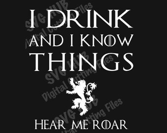 I Drink and I Know Things SVG, Game of Thrones SVG, Thrones Cutting Files, Cricut Cut Files, Cameo Cutting Files