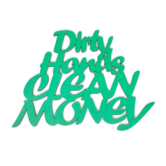 50% OFF Dirty Hands Clean Money word art laser cut hand