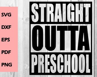 straight outta SVG straight outta preschool svg, cutting file, Printable, T-shirt Design, Scrapbooking Clipart