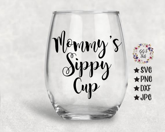 Download Mommy Sippy Svg Mommy's Sippy Cup Mom Svg Wine SVG