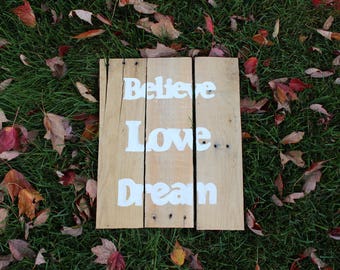 Believe Love Dream Pallet Wood Sign