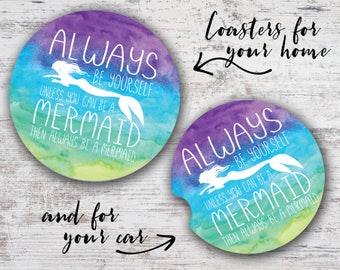 Always Be Yourself Unless You Can Be A Mermaid Then Always Be A Mermaid Sandstone Home Coaster or Car Coaster