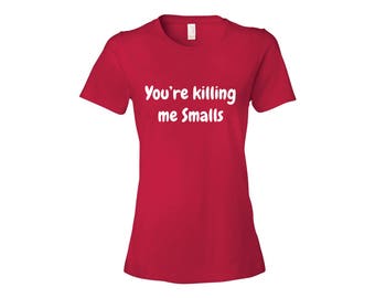 smalls killing shirt youre