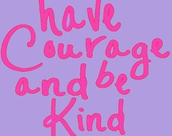 Have Courage and Be Kind SVG Cut File
