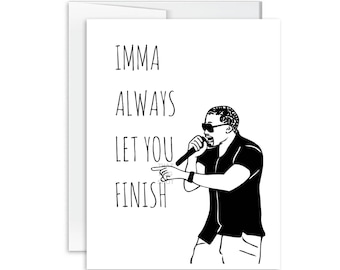 Kanye Card, Kanye Happy Birthday Card, Imma Always Let You Finish, Kanye Valentine's Day Card, Kanye Anniversary Card, Kanye Funny Card