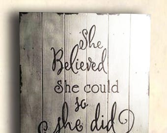 She Believed She Could So She Did - Inspirational Signs - Women's Empowerment - She Believed She Could So She Did Sign - Birthday Gift