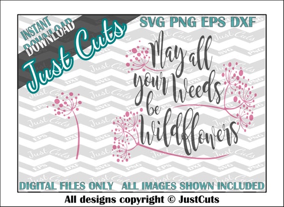 Download May your Weeds be Wildflowers SVG, flower SVG, summer svg ...