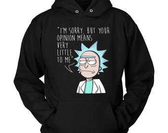 Funny Rick and Morty Hoodie ( All Sizes ) - Rick & Morty SweatShirt – Awesome Rick and Morty Gift - Rick Sanchez Your Opinion Means Little