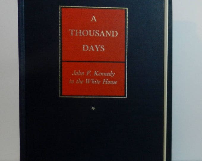 A Thousand Days John F. Kennedy in the White House Hardcover – 1965