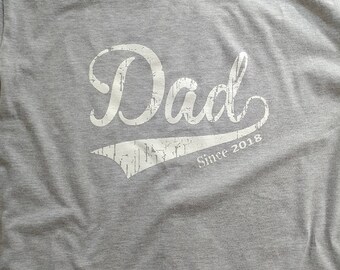 Dad Since 2018, 2017, 2016 or 2015 T-Shirt, New Father Shirt, Dad Since 2017, Dad Since 2016 or Dad Since 2015, Baby Shower Gift, Pregnancy